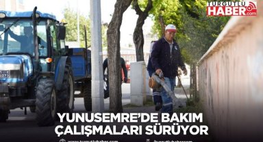 Yunusemre’de bakım çalışmaları sürüyor