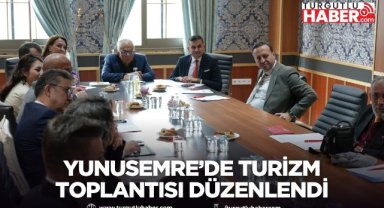 Yunusemre’de turizm toplantısı düzenlendi