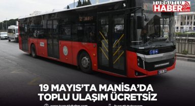 19 Mayıs’ta Manisa’da Toplu Ulaşım Ücretsiz