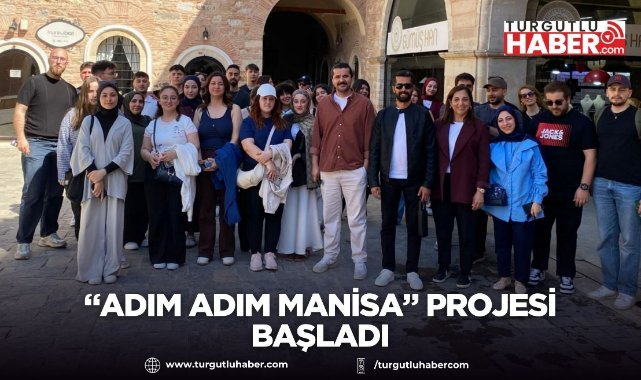 “Adım Adım Manisa” projesi başladı