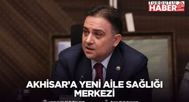 Akhisar’a yeni aile sağlığı merkezi