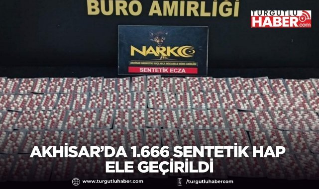 Akhisar’da narkotik operasyonunda 1.666 sentetik hap ele geçirildi