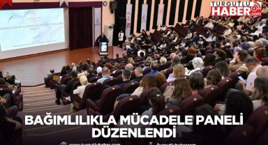 Bağımlılıkla mücadele paneli düzenlendi