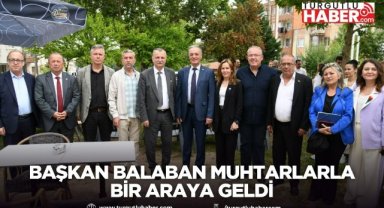 Başkan Balaban muhtarlarla bir araya gelerek sorunları yerinde dinledi