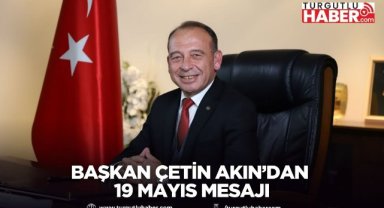 Başkan Çetin Akın’dan 19 Mayıs Mesajı