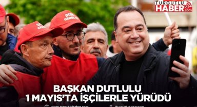 Başkan Dutlulu 1 Mayıs’ta işçilerle yürüdü