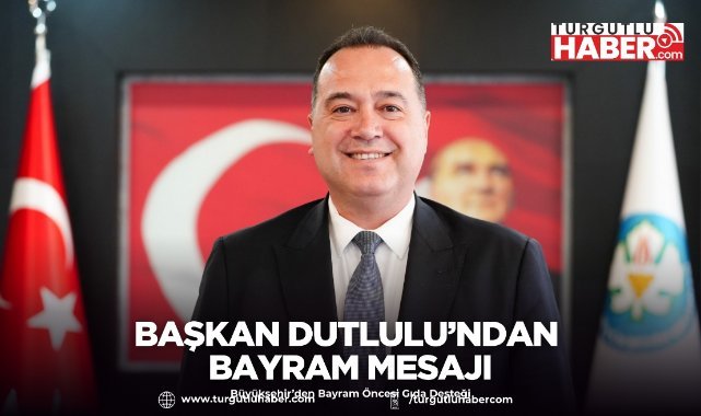 Başkan Dutlulu’ndan Bayram Mesajı