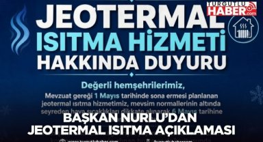 Başkan Nurlu’dan jeotermal ısıtma açıklaması
