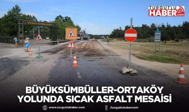 Büyüksümbüller-Ortaköy Yolunda Sıcak Asfalt Mesaisi
