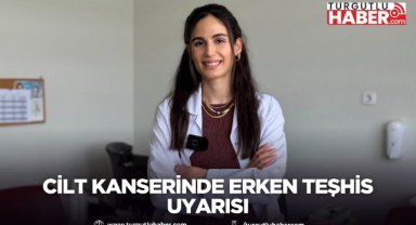 Cilt Kanserinde Erken Teşhis Uyarısı