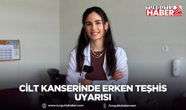 Cilt Kanserinde Erken Teşhis Uyarısı
