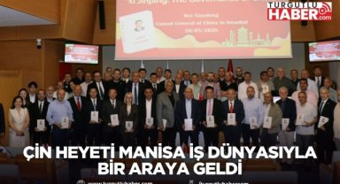 Çin Heyeti Manisa İş Dünyasıyla Bir Araya Geldi
