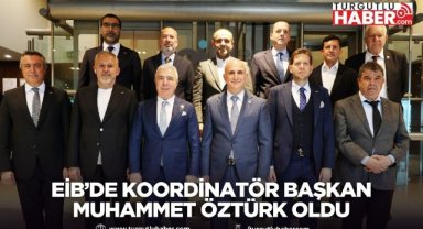 EİB’de koordinatör başkan Muhammet Öztürk oldu