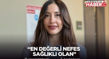 “En değerli nefes sağlıklı olan”