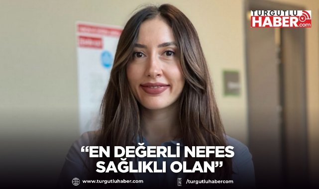 “En değerli nefes sağlıklı olan”