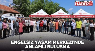 Engelsiz Yaşam Merkezi’nde Anlamlı Buluşma