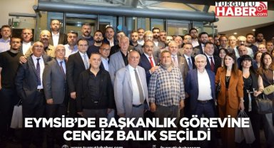 EYMSİB’de başkanlık görevine Cengiz Balık seçildi