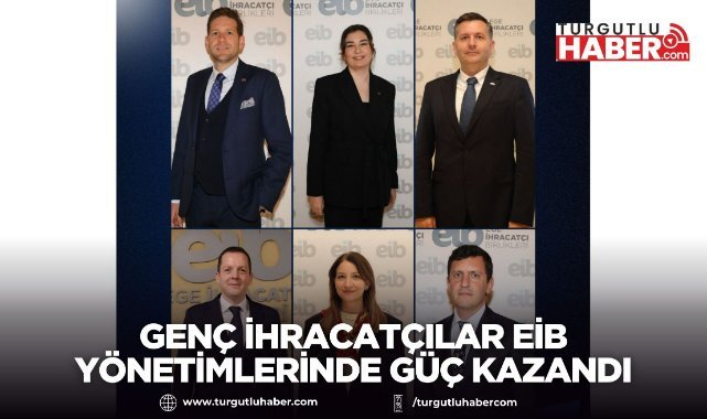 Genç İhracatçılar EİB Yönetimlerinde Güç Kazandı