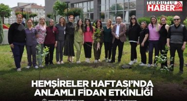 Hemşireler Haftası’nda Anlamlı Fidan Etkinliği