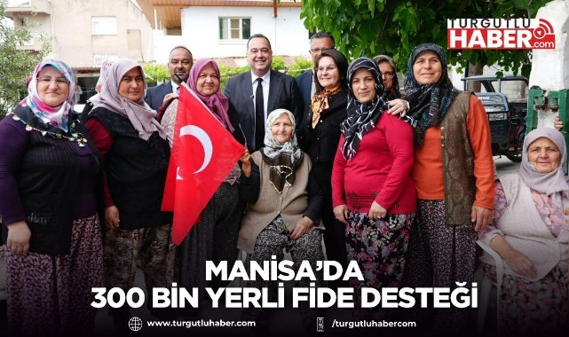 Manisa Büyükşehir Belediyesi’nden 300 Bin Yerli Fide Desteği