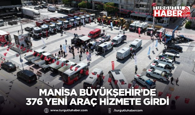 Manisa Büyükşehir’de 376 Yeni Araç hizmete girdi