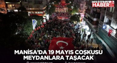 Manisa’da 19 Mayıs Coşkusu Meydanlara Taşacak