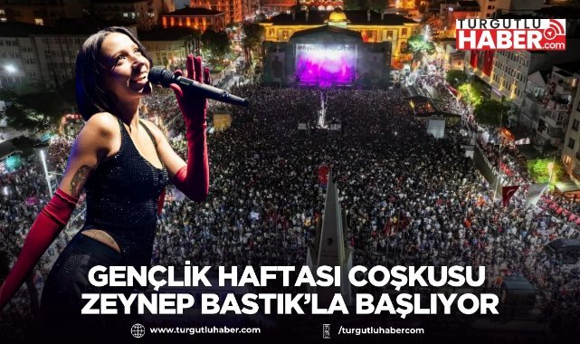 Manisa’da Gençlik Haftası Coşkusu Zeynep Bastık’la Başlıyor