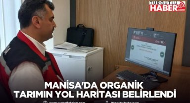 MANİSA'DA ORGANİK TARIMIN YOL HARİTASI BELİRLENDİ