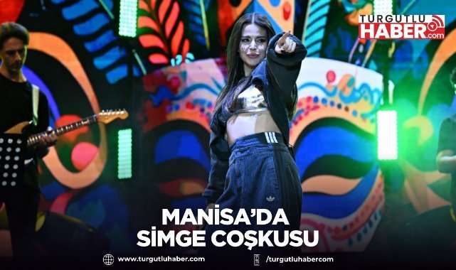 Manisa’da Simge coşkusu