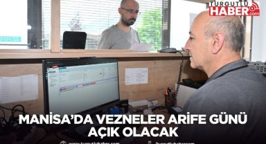 Manisa’da vezneler arife günü açık olacak