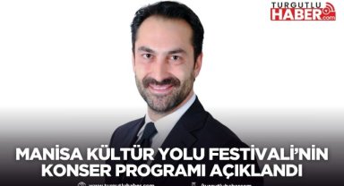 Manisa Kültür Yolu Festivali’nin konser programı açıklandı