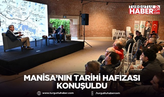 Manisa’nın tarihi hafızası konuşuldu