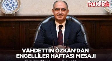 Manisa Valisi Vahdettin Özkan’dan Engelliler Haftası mesajı