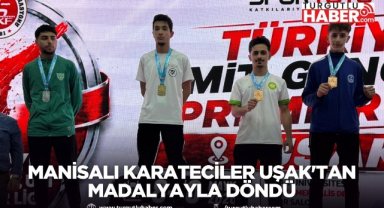 MANİSALI KARATECİLER UŞAK'TAN MADALYAYLA DÖNDÜ