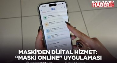 MASKİ’den dijital hizmet: “MASKİ Online” uygulaması