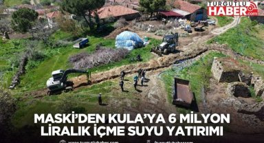 MASKİ’den Kula’ya 6 milyon liralık içme suyu yatırımı