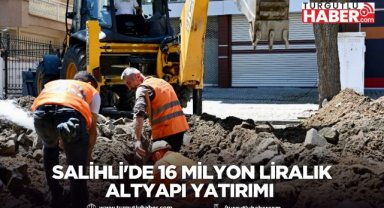 SALİHLİ'DE 16 MİLYON LİRALIK ALTYAPI YATIRIMI: İÇME SUYU HATLARI YENİLENİYOR