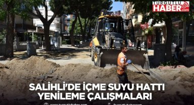 Salihli'de içme suyu hattı yenileme çalışmaları devam ediyor