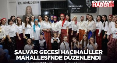 Şalvar Gecesi Hacıhaliller Mahallesi’nde düzenlendi