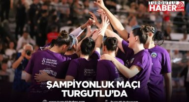 Şampiyonluk Maçı Turgutlu’da