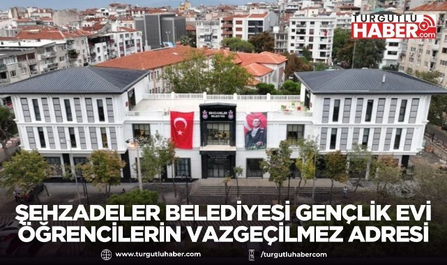 ŞEHZADELER BELEDİYESİ GENÇLİK EVİ ÖĞRENCİLERİN VAZGEÇİLMEZ ADRESİ