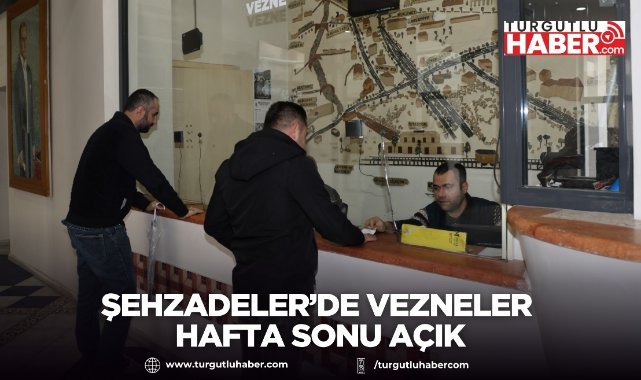 Şehzadeler’de vezneler hafta sonu açık