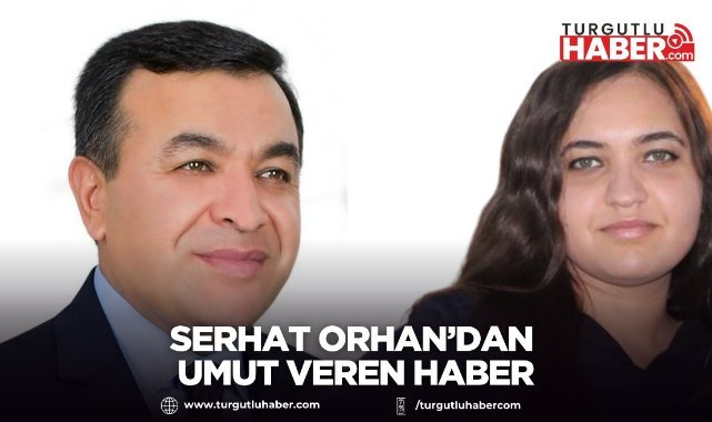 Serhat Orhan’dan Umut Veren Haber