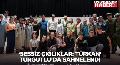 ‘Sessiz Çığlıklar: Türkan’ Turgutlu’da Sahnelendi