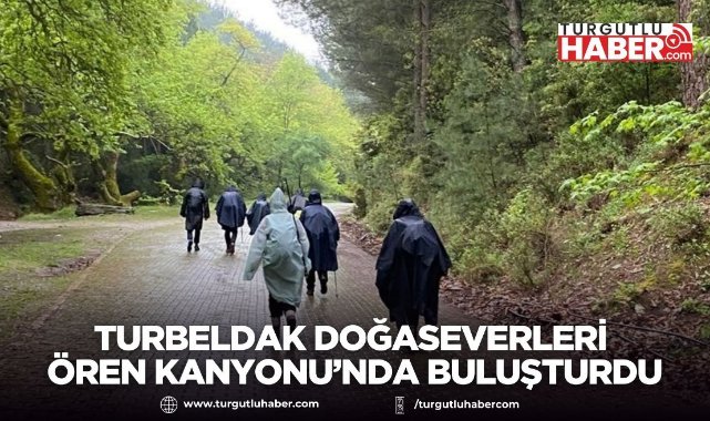 TURBELDAK doğaseverleri Ören Kanyonu’nda buluşturdu