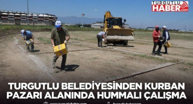 Turgutlu Belediyesinden kurban pazarı alanında hummalı çalışma