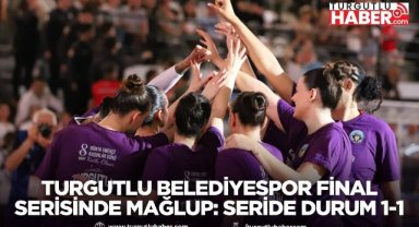 TURGUTLU BELEDİYESPOR FİNAL SERİSİNDE MAĞLUP: SERİDE DURUM 1-1