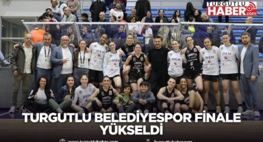Turgutlu Belediyespor finale yükseldi