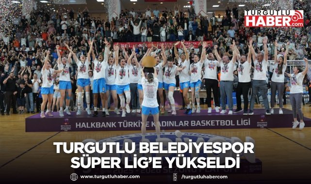 Turgutlu Belediyespor Süper Lig’e Yükseldi
