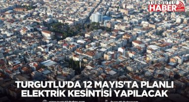 Turgutlu’da 12 Mayıs’ta Planlı Elektrik Kesintisi Yapılacak